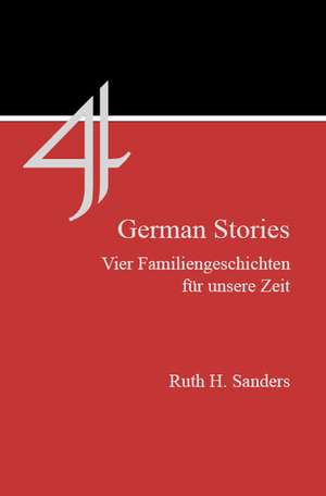 Four German Stories: Vier Familiengeschichten fur unsere Zeit de Ruth H. Sanders