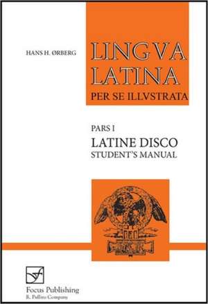 Latine Disco, Student's Manual: Familia Romana de Hans H. rberg