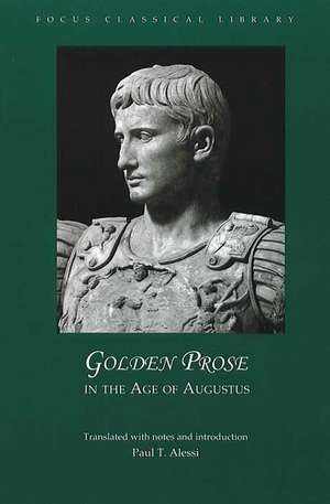 Golden Prose in the Age of Augustus de Paul T. Alessi