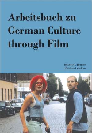 Arbeitsbuch zu German Culture through Film de Robert C. Reimer