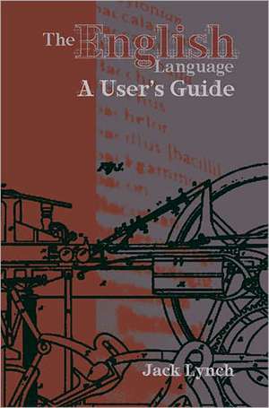 The English Language: A User's Guide de Jack Lynch