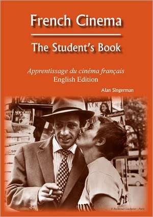 French Cinema: The Student's Book de Alan J. Singerman