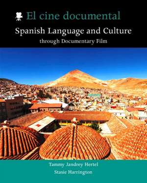 El cine documental: Spanish Language and Culture through Documentary Film de Tammy Jandrey Hertel