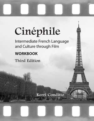 Cinéphile Workbook: Intermediate French Language and Culture through Film de Kerri Conditto