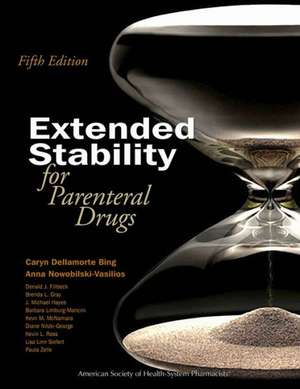 Extended Stability for Parenteral Drugs, 5th Edition de Caryn M. Bing