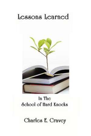 Lessons Learned in the School of Hard Knocks: God's Blueprint for the Future de Charles E. Cravey