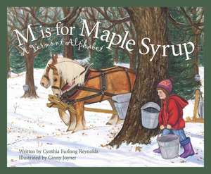 M Is for Maple Syrup: A Vermont Alphabet de Cynthia Furlong Reynolds