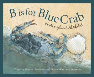 B Is for Blue Crab: A Maryland de Shirley C. Menendez