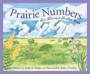 Prairie Numbers: An Illinois Number Book de Kathy-Jo Wargin