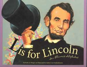 L Is for Lincoln: An Illinois de Kathy-jo Wargin