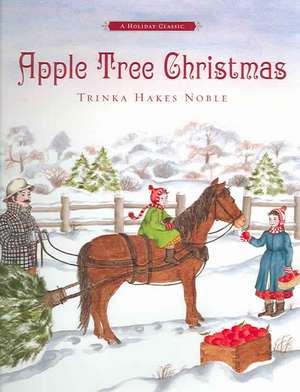 Apple Tree Christmas: A Holiday Classic de Trinka Hakes Noble