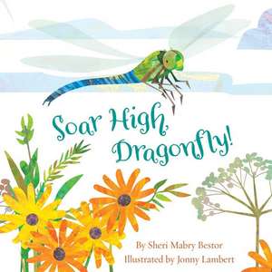 Soar High, Dragonfly de Sheri M Bestor