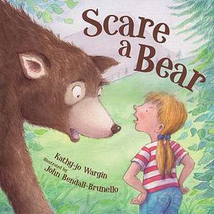 Scare a Bear de Kathy-jo Wargin