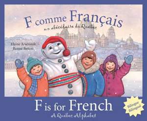 F Is for French: A Quebec Alphabet de Elaine Arsenault