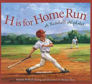 H Is for Home Run: A Baseball Alphabet de Brad Herzog