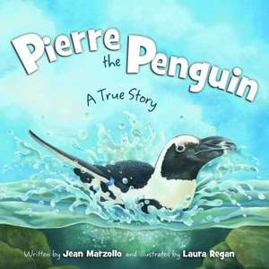 Pierre the Penguin: A True Story de Jean Marzollo