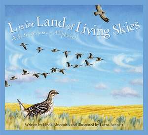 L Is for Land of Living Skies: A Saskatchewan Alphabet de Linda Aksomitis