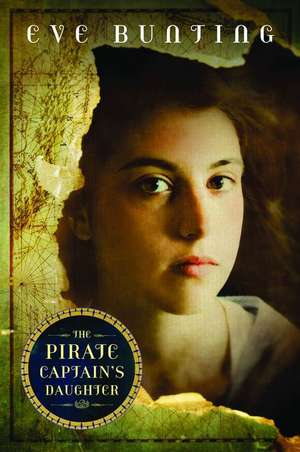 The Pirate Captain's Daughter de Eve Bunting