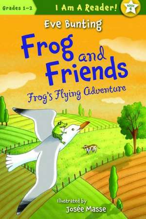 Frog & Friends: Frog's Flying Adventure de Eve Bunting