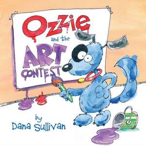 Ozzie and the Art Contest de Dana Sullivan