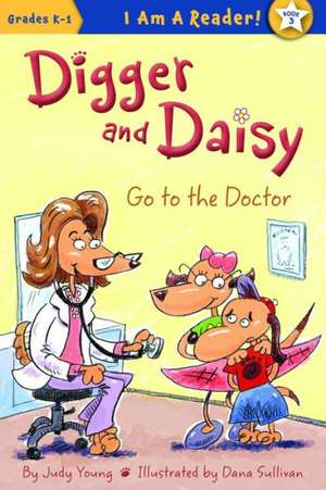 Digger and Daisy Go to the Doctor de Judy Young