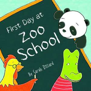 First Day at Zoo School de Sarah Dillard