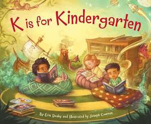 K Is for Kindergarten de Erin Dealey