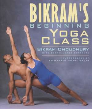 Bikram's Beginning Yoga Class de Bikram Choudhury