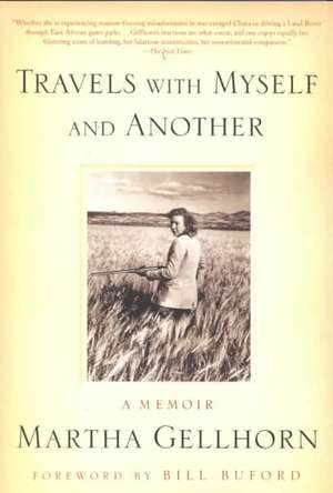 Travels with Myself and Another de Martha Gellhorn