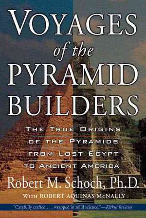 Voyages of the Pyramid Builders de Robert M. Schoch