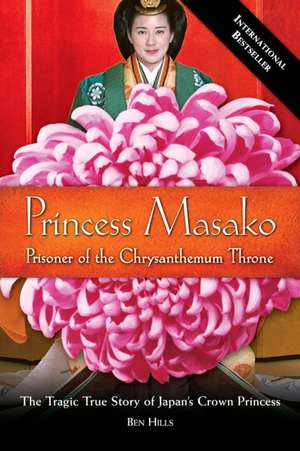 Princess Masako: Prisoner of the Chrysanthemum Throne de Ben Hills