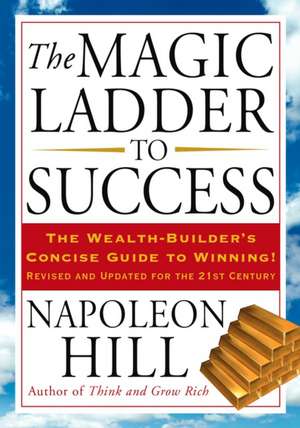 The Magic Ladder to Success de Napoleon Hill