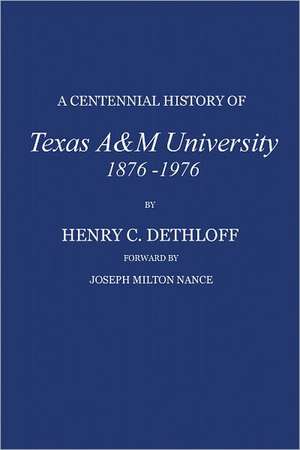 A Centennial History of Texas A&m University, 1876-1976 de Henry C. Dethloff