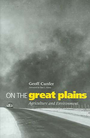 On the Great Plains: Agriculture and Environment de Geoff Cunfer