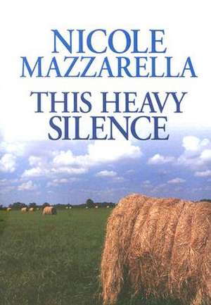 This Heavy Silence de Nicole Mazzarella