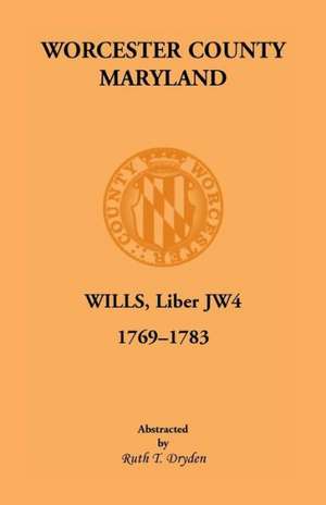 Worcester Will Books, Liber Jw4. 1769-1783: Volume 5, St. Mary's Cemetery de Ruth T. Dryden