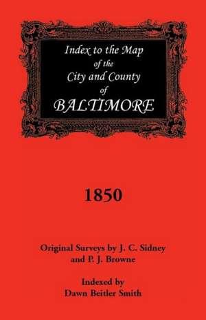 Index to the 1850 Map of Baltimore City and County de Dawn Beitler Smith