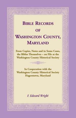 Bible Records of Washington County, Maryland de F. Edward Wright