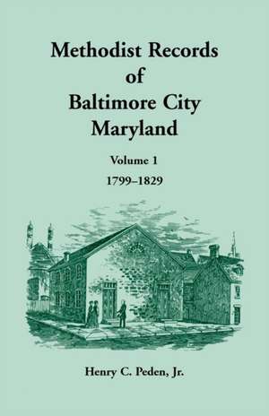 Methodist Records of Baltimore City, Maryland de Henry C Peden