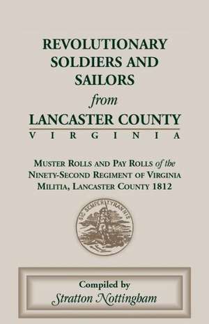 Revolutionary Soldiers and Sailors from Lancaster County, Virginia de Stratton Nottingham