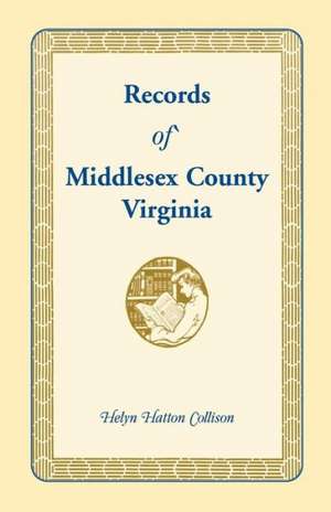 Records of Middlesex County, Virginia de Helyn Hatton Collison