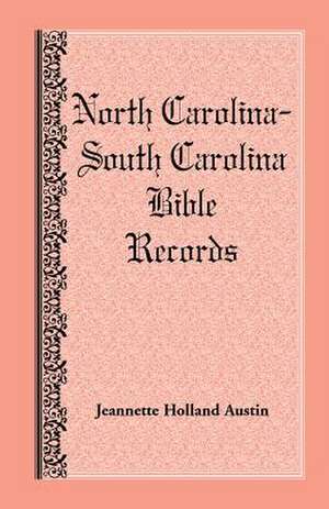 North Carolina -- South Carolina Bible Records de Jeannette Holland Austin