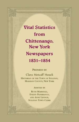 Vital Statistics from Chittenango, New York, Newspapers, 1831-1854 de Clara Metcalf Houck