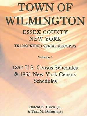 Town of Wilmington, Essex County, New York, Transcribed Serial Records, Volume 2 de Harold E. Hinds