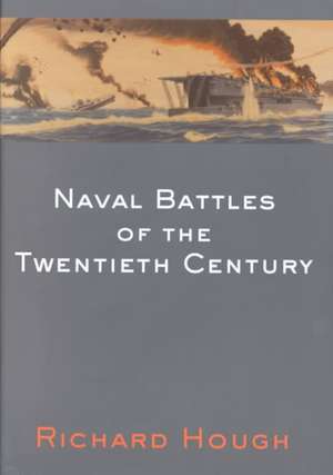 Naval Battles of the 20th Century de Richard Hough