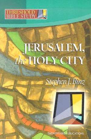 Jerusalem, the Holy City de Stephen J. Binz