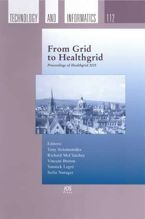 From Grid to Healthgrid: Proceedings of Healthgrid 2005, Feb 2005 de Alexandra Carter