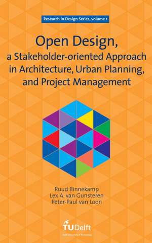 Open Design, a Stakeholder-Oriented Approach in Architecture, Urban Planning, and Project Management de Ruud Binnekamp