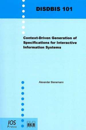 Context-driven Generation of Specifications for Interactive Information Systems de A. Bienemann