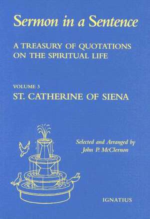 Sermon in a Sentence: A Treasury of Quotations from St. Catherine of Siena de Catherine